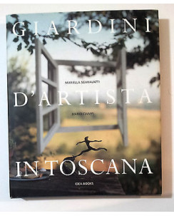 Sgaravatti Mariella, M. Ciampi: GIARDINI D'ARTISTA IN TOSCANA - IdeaBooks * MA