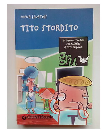 Anna Lavatelli: Tito Stordito ed. Giunti Scuola A54