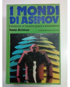 I. Asimov: I Mondi di Asimov: 3 Romanzi di Tiranni Robot e Parauomini A80