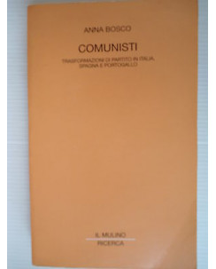 A.Bosco: Comunisti trasform. partito Italia,Spagna,Portogallo Il Mulino [SR] A39