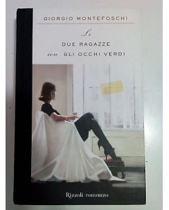Giorgio Montefoschi: Le Due Ragazze Con Gli Occhi Verdi Ed. Rizzoli A81