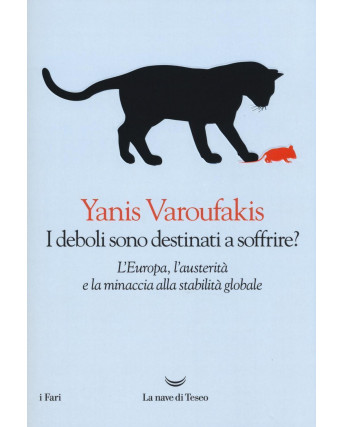  Varoufakis Yanis:i deboli sono destinati a soffrire? ed.Nave Teseo - 50% A71