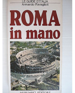A. Ravaglioli: Roma in mano Le guide d'Italia Ed. Musumeci [SR] A78 
