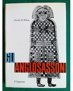David M. Wilson: Gli Anglosassoni ed. Il Saggiatore A76