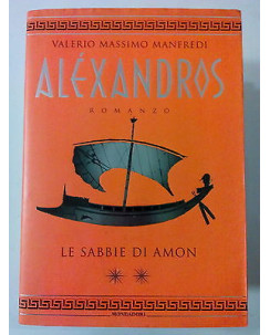 Valerio Massimo Manfredi: Alexandros Le Sabbie di Amon ed. Mondadori A79