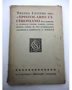 A. OXILIA: Trenta lettere dell'epistolario Ciceroniano, G.C.SANSONI 1937 A85