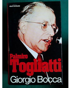 Giorgio Bocca: Palmiro Togliatti Ed. Euroclub A83