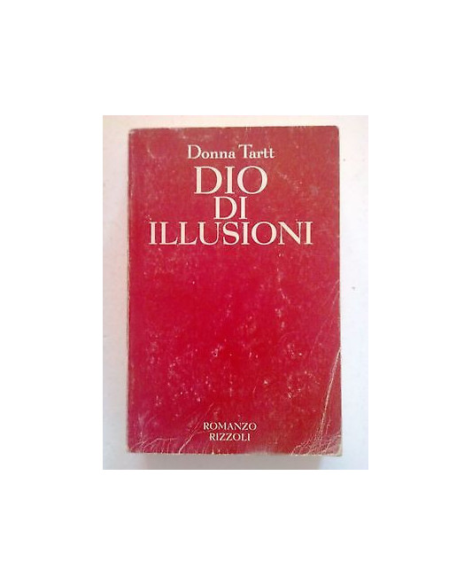 Donna Tartt: Dio di Illusioni - ed. Rizzoli [SR] A02 5,20€