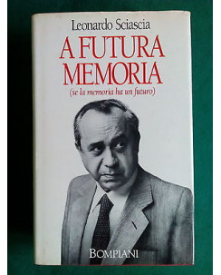 Leonardo Sciascia: A futura memoria (se la memoria ha un futuro) Bompiani A83