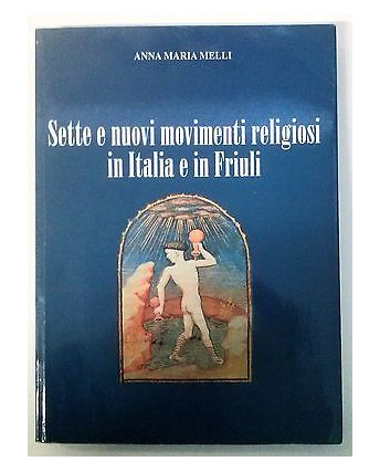 A. M. Melli: Sette e nuovi movimenti religiosi in Italia e Friuli Chiandetti A46