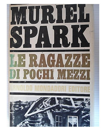 Muriel Spark: Le ragazze di pochi mezzi  Ed. Mondadori [SR] A45 