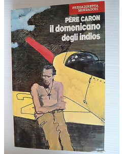 Peere Caron: Il domenicano degli indios Ed. Mondadori [SR] A45 