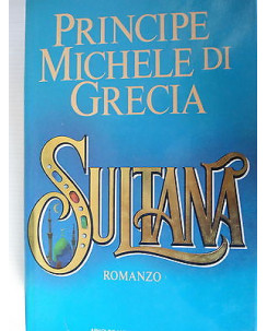 Principe Michele di Grecia Sultana  Ed. Mondadori [SR] A54 