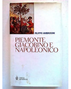 Filippo Ambrosini: Piemonte Giacobino e Napoleonico - ed. Bompiani [SR] A11