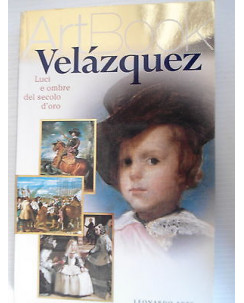 Velazquez ArtBook Luci e ombre del secolo d'oro Ed Elemond Edit Assoc. [SR] A54 
