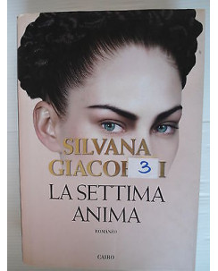 Silvana Giacobini: La settima anima Ed. Cairo [SR] A78