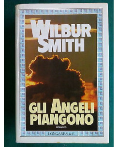 Wilbur Smith: Gli Angeli Piangono I ed. Longanesi & C. 1982 A83