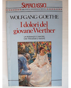 Wolfgang Goethe  I dolori del giovane Werther Ed.Rizzoli [SR] A25  