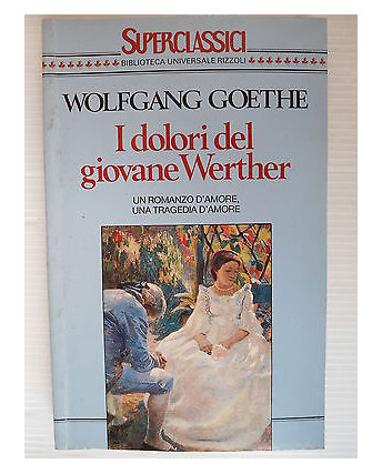Wolfgang Goethe  I dolori del giovane Werther Ed.Rizzoli [SR] A25  