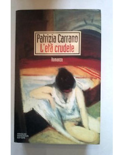 Patrizia Carrano: L'età crudele ed. Mondadori A21
