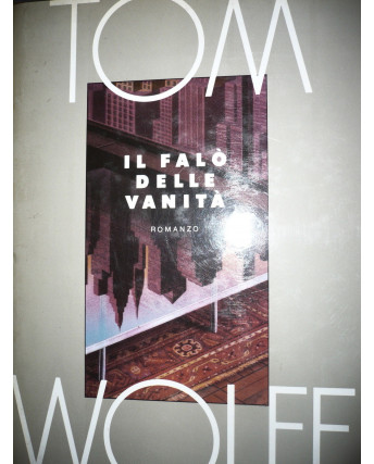 Tom Wolfe: Il Falò delle Vanità Ed. Mondadori [RS] A49
