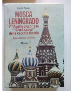 I. Parigi: Mosca - Leningrado. Guida storico-turistica ed. Mursia [SR] A65