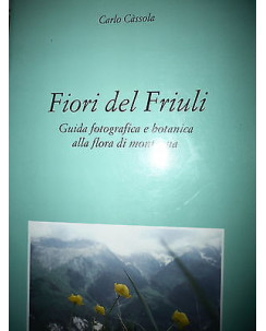 Carlo Càssola: Fiori del Friuli Ed. della Laguna [RS] A47