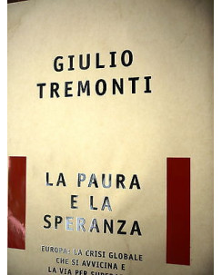 Giulio Tremonti: La paura e la speranza Ed. Mondadori [RS] A47 