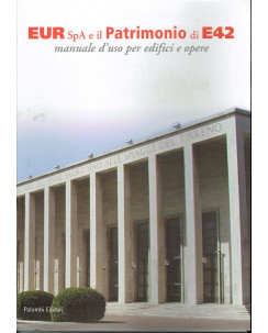 Carlo Bertilaccio:EUR spa e il patrimonio E42 manuale uso edifici ed.Palombi A86