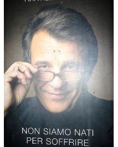 Raffaele Morelli: Non siamo nati per soffrire Ed. Mondadori [RS] A47 
