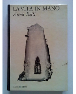 Anna Belli: La Vita in Mano Ed. L'Autore Libri n. 22 1972 A03
