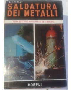 E. Rinaldi: Saldatura dei metalli 9a Ed. Hoepli con 482 illustrazioni A02