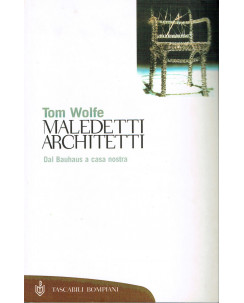 Tom Wolfe:maledetti architetti,dal Bauhaus a casa nostra ed.Tascab.Bompiani A86