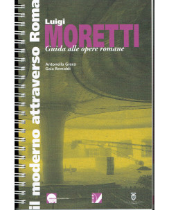 A.Greco/G.Remiddi:Luigi Moretti guida alle opere romane ed.Palombi A86