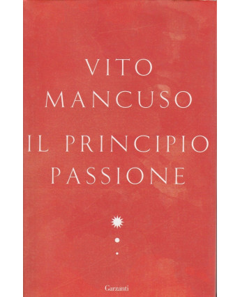 Vito Mancuso: Il principio Passione ed.Garzanti sconto 50% NUOVO  A56
