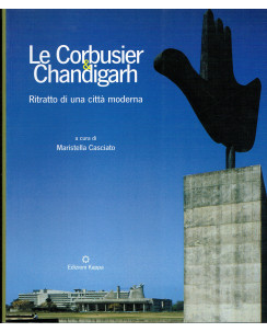Maristella Casciato:Le Corbusier Chandigan ritratto città moderna ed.Kappa FF10