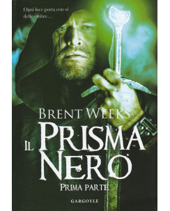 Brent Weeks: Il prisma nero - Prima Parte ed.Gargoyle  NUOVO  A80