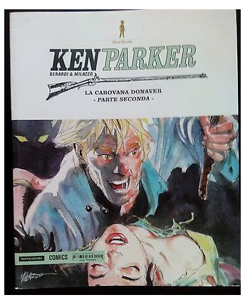 Berardi & Milazzo: Ken Parker N. 43 - NUOVO SCONTO -20% - Ed. Mondadori Comics