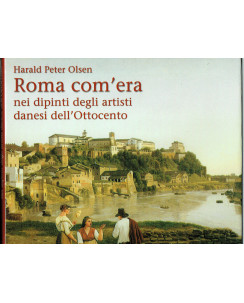 H.P.Olsen:Roma com'era nei dipinti artisti danesi 800 ed.Newton/Messaggero FF03