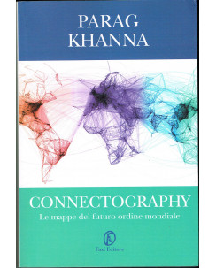 Parag Khanna:Connectography le mappe del futuro ed.Fazi NUOVO sconto 40% A65
