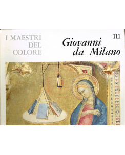i Maestri del Colore 111:GIOVANNI DA MILANO ed.Fratelli Fabbri Editore FF12