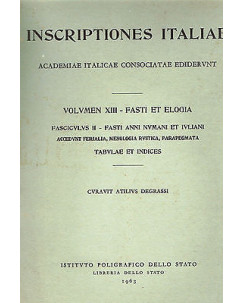 Degrassi: INSCRIPTIONES ITALIAE Volumen XIII FASTI ET ELOGIA FF13