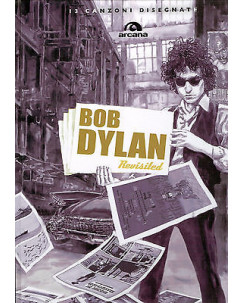 Bob Dylan Revisited. 13 canzoni disegnate ed. Arcana SCONTO 40% FF13