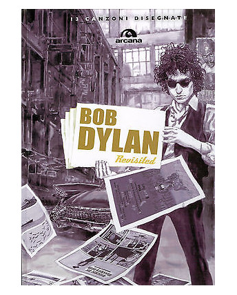 Bob Dylan Revisited. 13 canzoni disegnate ed. Arcana SCONTO 40% FF13
