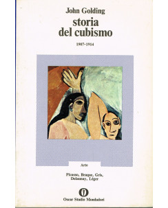 John Golding:storia del cubismo Picasso/Braque/Gris/Delaunay/Leger ed.Mondad A01