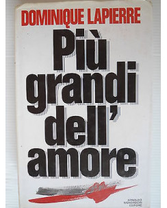 Dominique Lapierre Piu' grandi dell'amore Ed.Mondadori A62