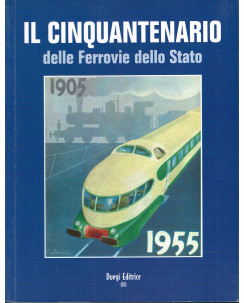 Cinquantenario delle Ferrovie dello STATO 1905/1955 [fotografico] ed.Duegi A20