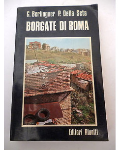 G. BERLINGUER P. DELLA SETA: Borgate di Roma - II° ed. 1976 EDITORI RIUNITI  A53
