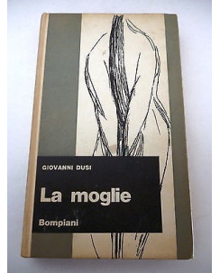 GIOVANNI DUSI: La Moglie - II° ed. 1966 BOMPIANI A60