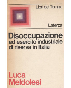 Luca Meldolesi: Disoccupazione - libri del tempo ed.Laterza  A86